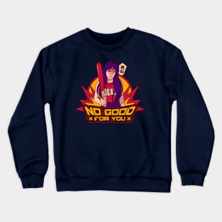 No Good For You Crewneck Sweatshirt